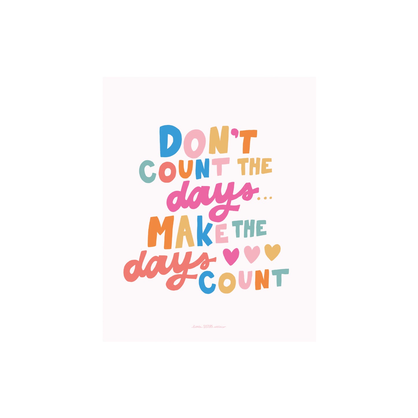 Make the Days Count Art Print